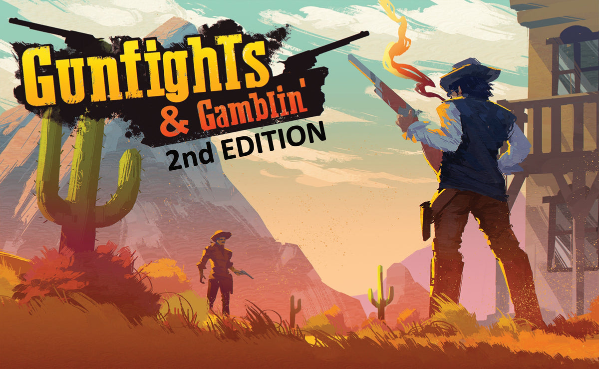 Gunfights & Gamblin': 2nd Edition (Pre-Order)