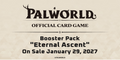 Palworld OCG: Eternal Ascent Booster Box (Pre-Order)